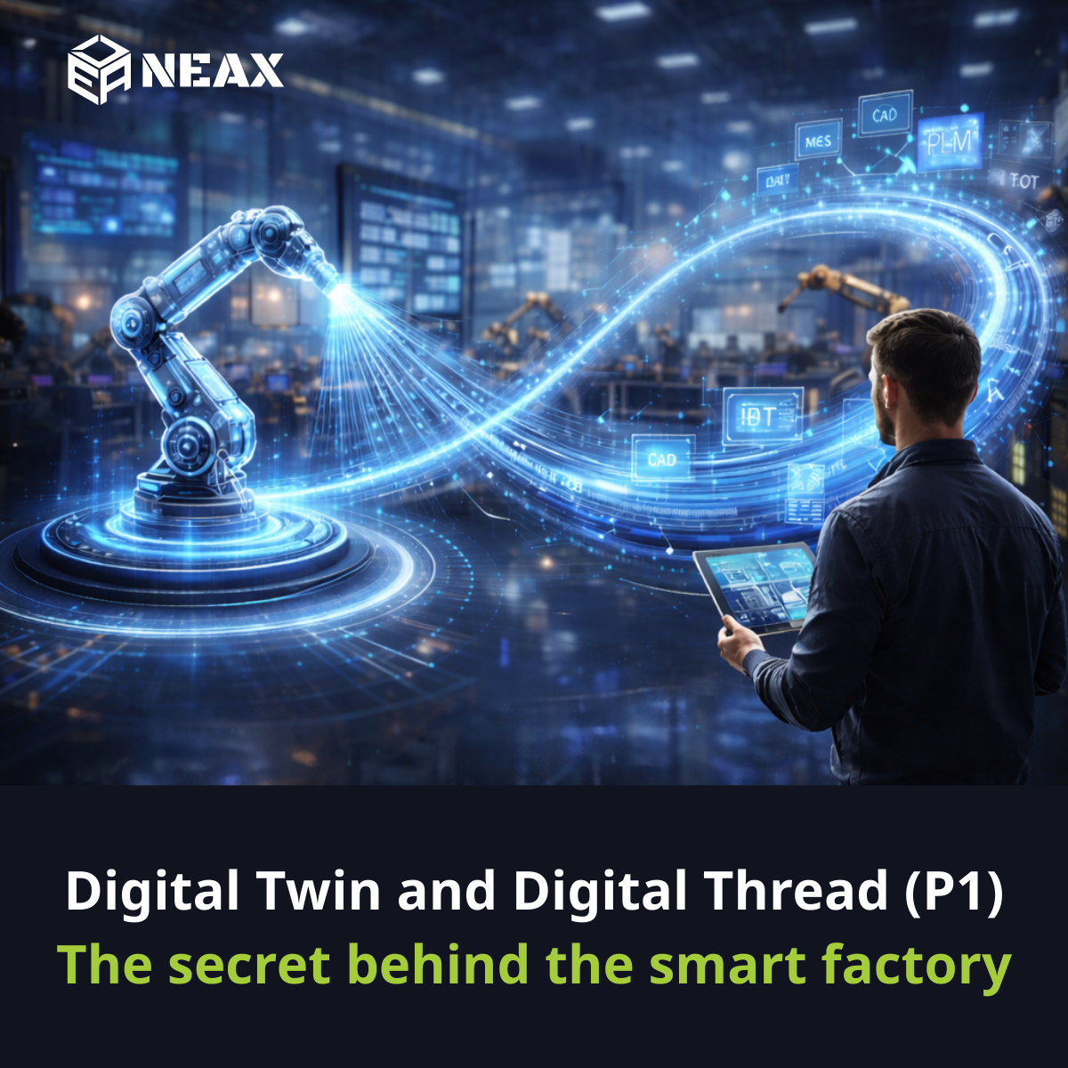 Digital Twin và Digital Thread (P1): Bí mật phía sau nhà máy thông minh
